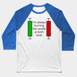 Burn the Candle at both Ends Trading Baseball T-Shirt